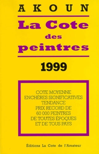 Livrenpoche : La cote des peintres : Edition 1999 - Jacky-Armand Akoun - Livre