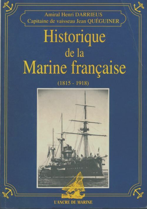 Livrenpoche : Historique de la Marine française Tome III : 1815-1918 - Henri Darrieus - Livre