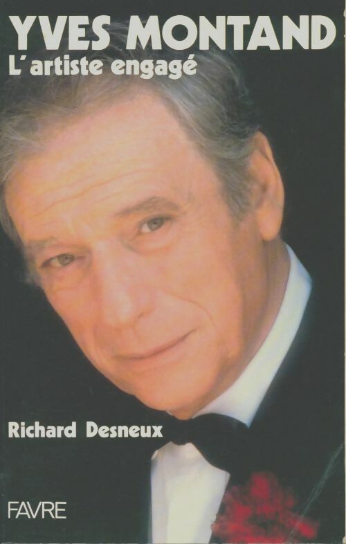 Livrenpoche : Yves Montand l'artiste engagé - Richard Desneux - Livre