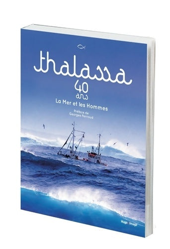 Livrenpoche : Thalassa 40 ans La Mer et les Hommes - Gérard Schaller - Livre