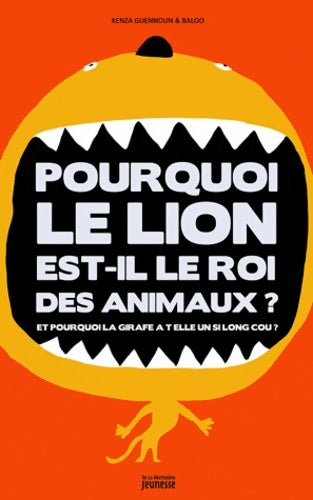 Livrenpoche : Pourquoi le lion est-il le roi des animaux ? : Et pourquoi la girafe a-t-elle un si long cou ? - Kenza Guennoun - Livre