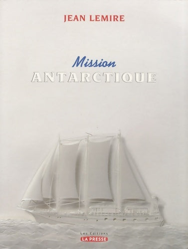 Livrenpoche : Mission Antartique - Jean Lemire - Livre