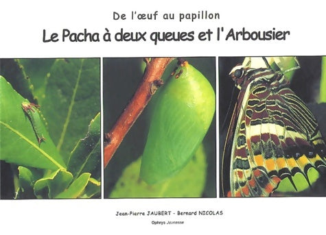 Livrenpoche : Le pacha à deux queues et l'arbousier - de l'oeuf au papillon - Jean-Pierre Jaubert - Livre