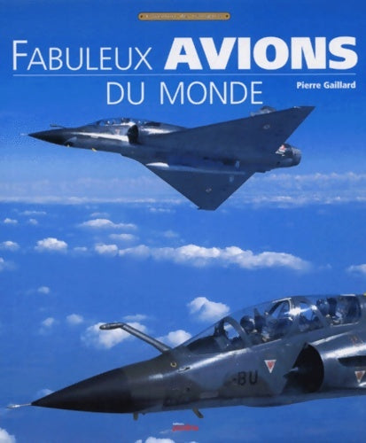 Livrenpoche : Fabuleux avions du monde - Pierre Gaillard - Livre