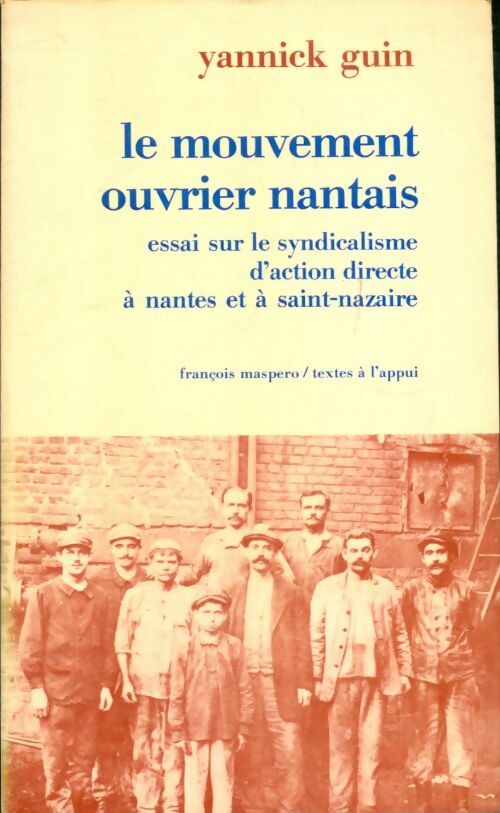 Livrenpoche : Le mouvement ouvrier nantais : Essai sur le syndicalisme d'action directe à Nantes et à saint-nazaire - Guin Yannick - Livre