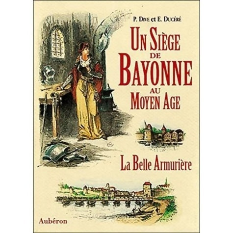 Livrenpoche : Un siège de Bayonne au moyen âge ou la belle armurière - Edouard Ducéré - Livre