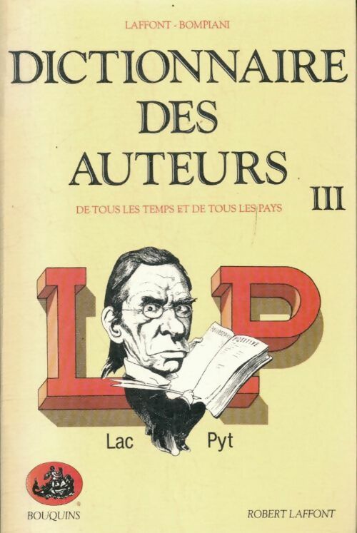 Livrenpoche : Dictionnaire des auteurs de tous les temps et de tous les pays Tome III : Lac-Py - Collectif - Livre