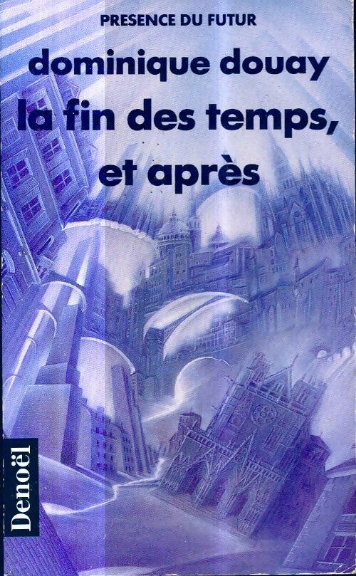 Livrenpoche : La fin des temps et après - Dominique Douay - Livre