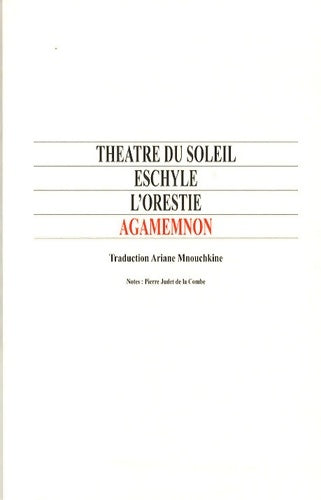 Livrenpoche : L'orestie (traduit par ariane mnouchkine). Agamemnon - Eschyle - Livre