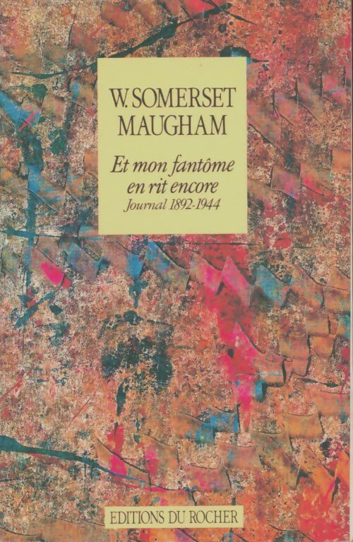 Livrenpoche : Et mon fantôme en rit encore. Journal 1892-1944 - W. Somerset Maugham - Livre