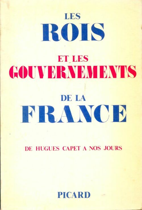 Livrenpoche : Les rois et les gouvernements de la France de Hugues Capet à nos jours - Alfred Franklin - Livre