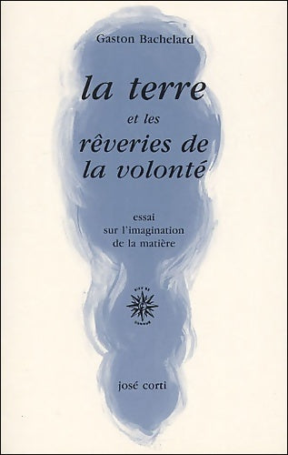 Livrenpoche : La terre et les rêveries de la volonté : Essai sur l'imagination de la matière - Gaston Bachelard - Livre