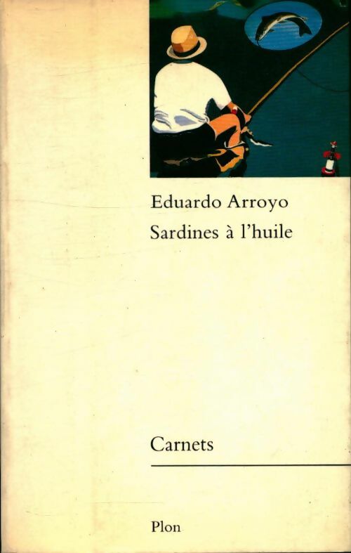 Livrenpoche : Sardines à l'huile - Eduardo Arroyo - Livre