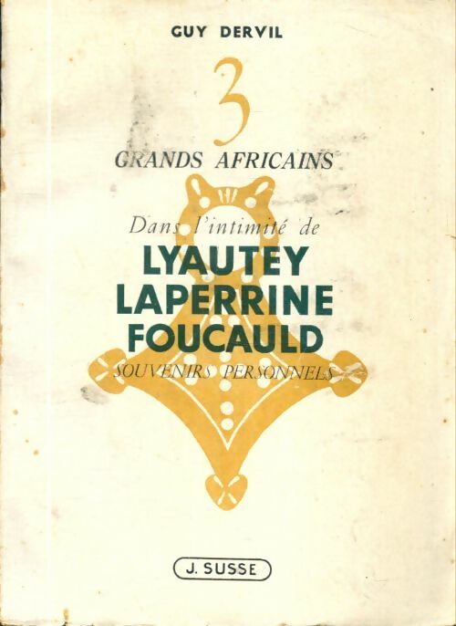 Livrenpoche : Trois grands africains : Dans l'intimité de Lyautey, Laperrine et Foucauld - Guy Dervil - Livre
