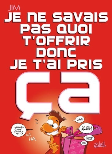 Livrenpoche : Je ne savais pas quoi t'offrir donc je t'ai pris ça - Jim - Livre