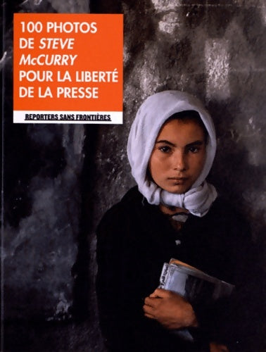 Livrenpoche : 100 photos de steve mccurry pour la liberté de la presse - Steve McCurry - Livre
