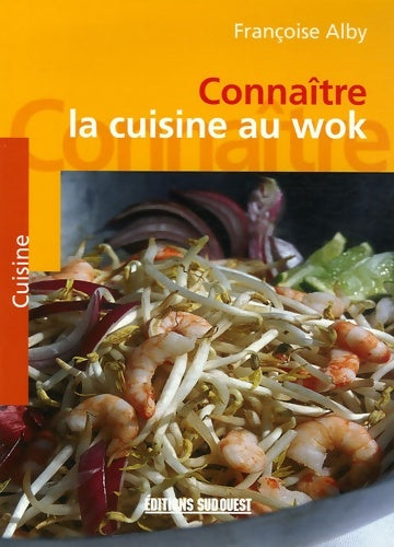 Livrenpoche : Connaître la cuisine au Wok - Françoise Alby - Livre