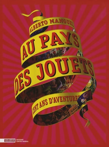 Livrenpoche : Au pays des jouets - Cent ans d'aventures - Alberto Manguel - Livre
