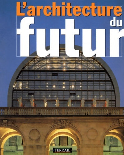 Livrenpoche : L'Architecture du futur - Sheila De Vallée - Livre