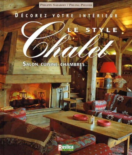 Livrenpoche : Decorez votre intérieur : Le style chalet - Philippe Saharoff - Livre