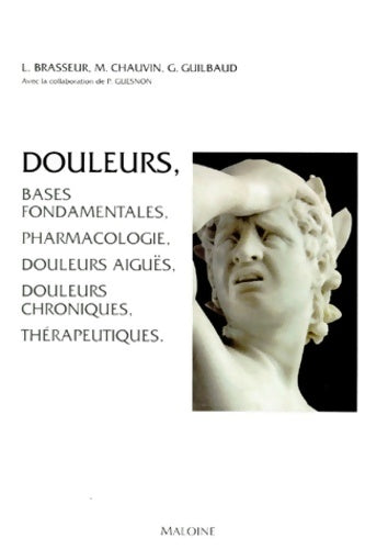 Livrenpoche : Douleurs : Bases fondamentales pharmacologie douleurs aiguës douleurs chroniques thérapeutiques - L. Brasseur - Livre
