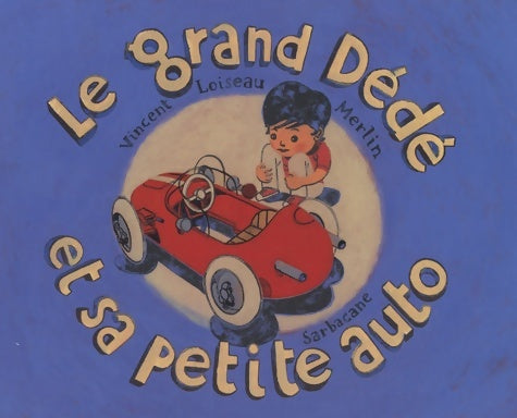 Livrenpoche : Le grand Dédé et sa petite auto - Vincent Loiseau - Livre
