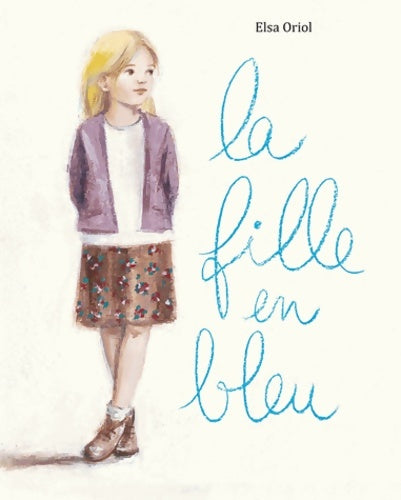 Livrenpoche : LA FILLE EN BLEU - Oriol Elsa - Livre