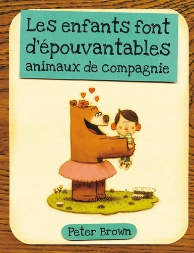 Livrenpoche : Les enfants font d'épouvantables animaux de compagnie - Peter Brown - Livre