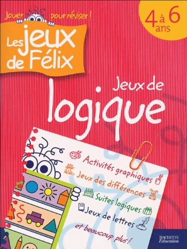 Livrenpoche : Jeux de logique : Les jeux de Félix - Nancy Gagné - Livre