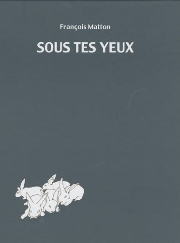 Livrenpoche : Sous tes yeux - François Matton - Livre