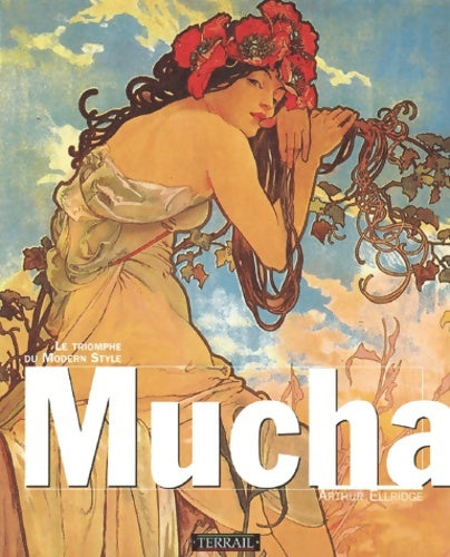 Livrenpoche : Mucha - Le triomphe du Modern Style - Arthur Ellridge - Livre