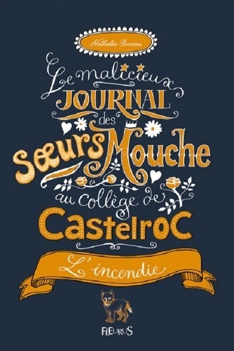 Livrenpoche : La malicieux journal des soeurs Mouche au collège de Castelroc Tome IV - L'incendie - Nathalie Somers - Livre