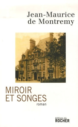 Livrenpoche : Miroir et songes - Jean-Maurice De Montrémy - Livre