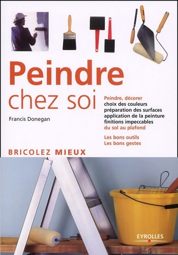 Livrenpoche : Peindre chez soi - Francis Donegan - Livre