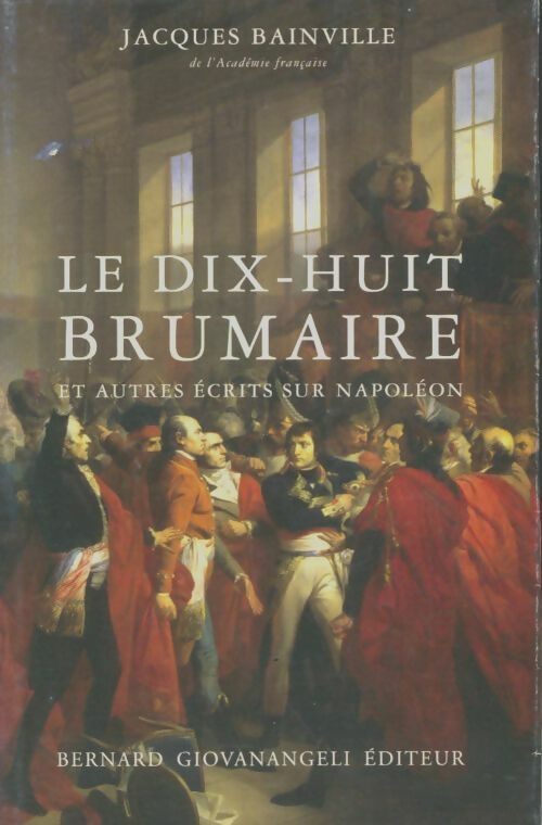 Livrenpoche : Le dix-huit brumaire et autres écrits sur Napoléon - Jacques Bainville - Livre