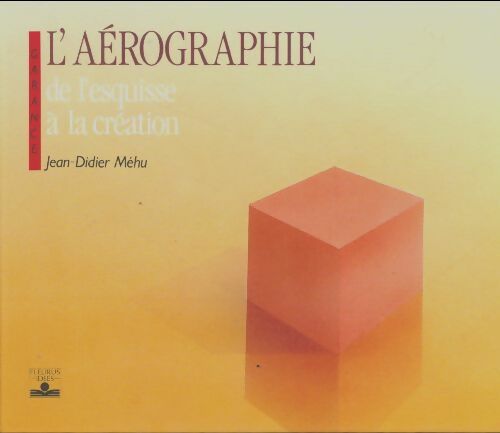 Livrenpoche : L'aérographie de l'esquisse à la création - Jean-Didier Méhu - Livre