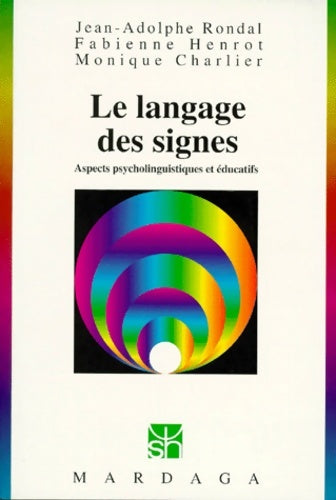 Livrenpoche : Le Langage des signes : Aspects psycholinguistiques et éducatifs 2e édition - Jean- Adolphe Rondal - Livre