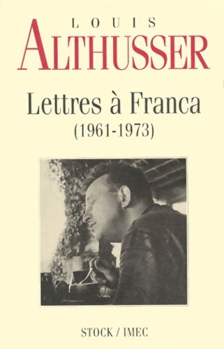 Livrenpoche : Lettres à Franca : 1961-1973 - Louis Althusser - Livre