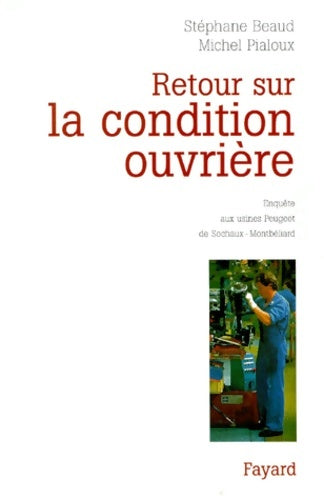 Livrenpoche : Retour sur la condition ouvrière : Enquête aux usines Peugeot de Sochaux-Montbéliard - Stéphane Beaud - Livre