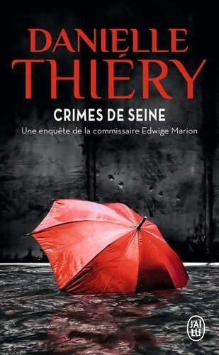 Livrenpoche : Crimes de Seine : Une enquête de la commissaire Edwige Marion - Danielle Thiery - Livre