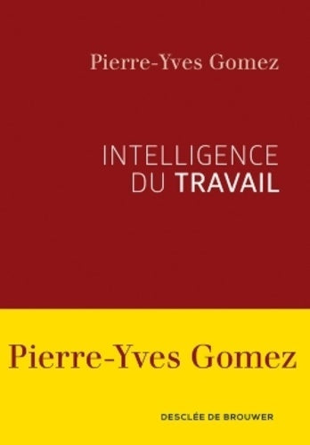 Livrenpoche : Intelligence du travail - Pierre-Yves Gomez - Livre