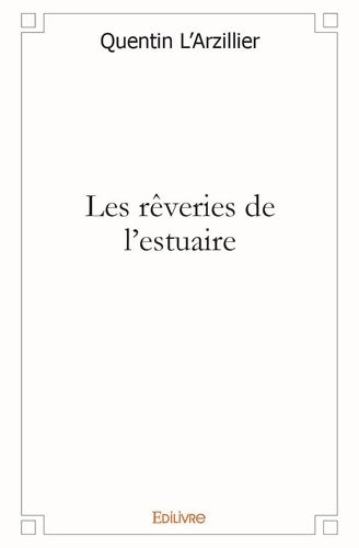 Livrenpoche : Les rêveries de l'estuaire - Quentin L'arzillier - Livre