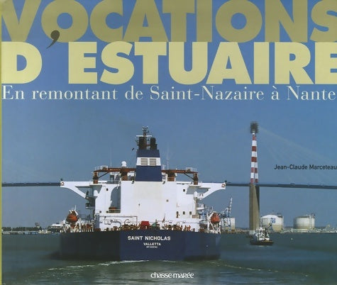 Livrenpoche : Vocations d'estuaire : En remontant de Saint-Nazaire à Nantes - Jean-Claude Marceteau - Livre