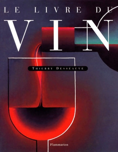 Livrenpoche : Le livre du vin - Thierry Desseauve - Livre