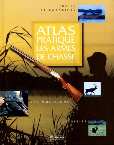 Livrenpoche : Atlas pratique : Les armes de chasse - Collectif - Livre