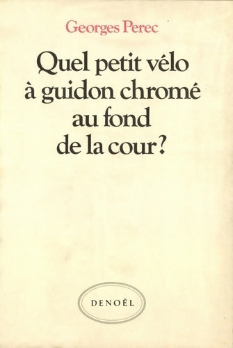 Livrenpoche : Quel petit vélo à guidon chromé au fond de la cour ? - Georges Perec - Livre