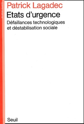 Livrenpoche : Etats d'urgence. Défaillances technologiques et déstabilisation sociale - Patrick Lagadec - Livre
