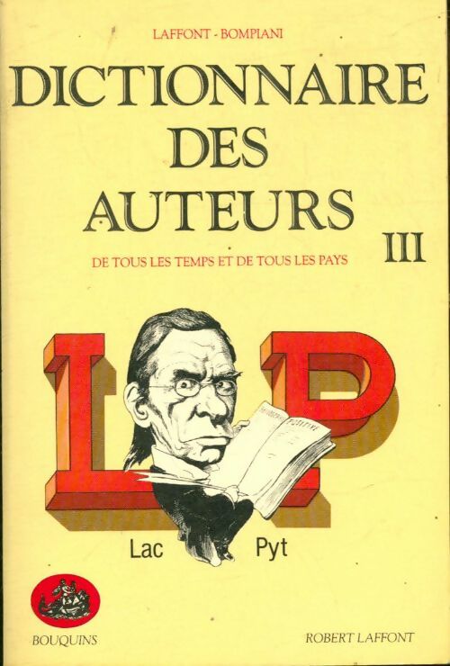 Livrenpoche : Dictionnaire des auteurs de tous les temps et de tous les pays Tome III : Lac-Py - Collectif - Livre
