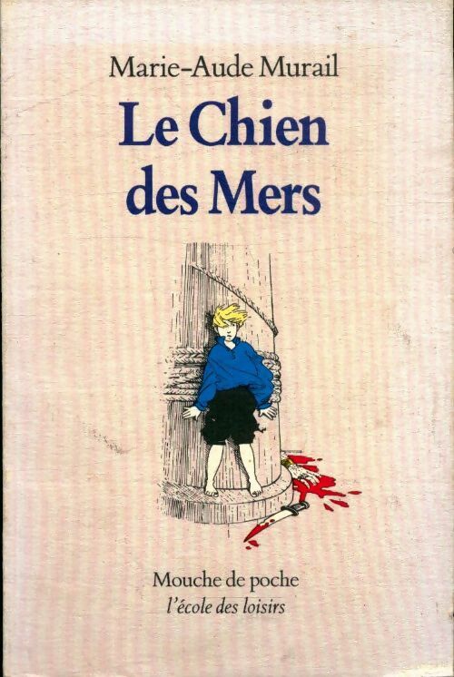 Livrenpoche : Le chien des mers - Marie-Aude Murail - Livre