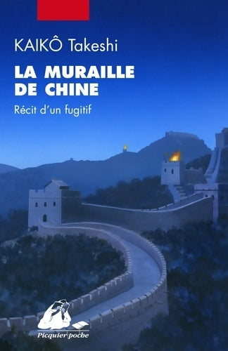Livrenpoche : La Muraille de Chine : Récit d'un fugitif - Takeshi Kaikô - Livre